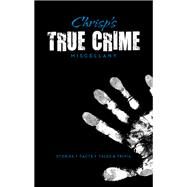 Chrisp's True Crime Miscellany by Chrisp, Peter; Fieldwalker, T. G. (CON), 9781781570968