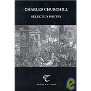 Charles Churchill : Selected Poetry by Churchill, Charles, 9781842330968