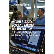 Mobile and Social Media Journalism by Adornato, Anthony, 9780367460969