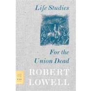 Life Studies and for the Union Dead by Lowell, Robert, 9780374530969