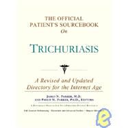 The Official Patient's Sourcebook on Trichuriasis: A Revised and Updated Directory for the Internet Age by Icon Health Publications, 9780597830969