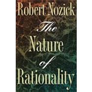 The Nature of Rationality by Nozick, Robert, 9780691020969