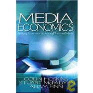 Media Economics : Applying Economics to New and Traditional Media by Colin Hoskins, 9780761930969