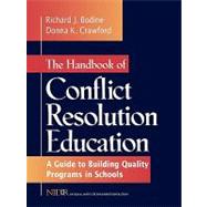 The Handbook of Conflict Resolution Education A Guide to Building Quality Programs in Schools by Bodine, Richard J.; Crawford, Donna K., 9780787910969