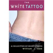 The White Tattoo by Cobb, William J., 9780814250969