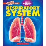Respiratory System (A True Book: Your Amazing Body) by Crane, Cody, 9781339020969