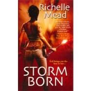 Storm Born by Mead, Richelle, 9781420100969
