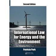 International Law for Energy and the Environment, Second Edition by Park; Patricia, 9781439870969