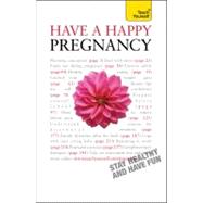 Have a Happy Pregnancy by Unknown, 9781444100969