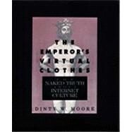 The Emperor's Virtual Clothes by Moore, Dinty W., 9781565120969