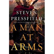 A Man at Arms A Novel by Pressfield, Steven, 9780393540970
