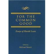 For the Common Good: Essays of Harold Lewis by Reisch,Michael;Reisch,Michael, 9780415860970