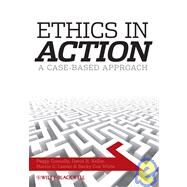 Ethics In Action A Case-Based Approach by Connolly, Peggy; Keller, David R.; Leever, Martin G.; White, Becky Cox, 9781405170970