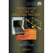 Infrared Heating for Food and Agricultural Processing by Pan; Zhongli, 9781420090970
