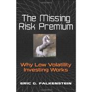 The Missing Risk Premium by Falkenstein, Eric G., 9781470110970