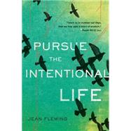 Pursue the Intentional Life by Fleming, Jean; Sharman, Monica, 9781612910970