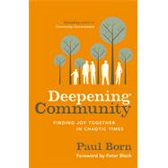 Deepening Community Finding Joy Together in Chaotic Times by BORN, PAUL, 9781626560970
