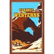 Classic Westerns by Grey, Zane; Cather, Willa; Wister, Owen; Brand, Max; Cramer, Michael A., Ph.D., 9781684120970