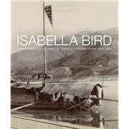 Isabella Bird A Photographic Journal of Travels Through China 18941896 by Ireland, Debbie, 9781781450970