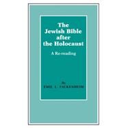The Jewish Bible After the Holocaust by Fackenheim, Emil L., 9780253320971