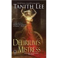 Delirium's Mistress by Lee, Tanith, 9780756410971