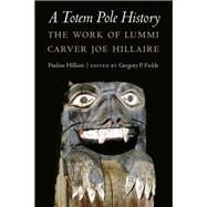 A Totem Pole History by Hillaire, Pauline; Fields, Gregory P., 9780803240971