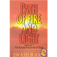Path of Fire and Light, Vol. 1 Advanced Practices of Yoga by Rama, Swami, 9780893890971
