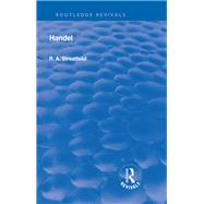 Revival: Handel (1906) by Streatfield,Richard Alexander, 9781138550971