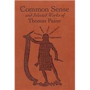 Common Sense and Selected Works of Thomas Paine by Paine, Thomas, 9781626860971