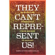 They Can't Represent Us! Reinventing Democracy From Greece To Occupy by Sitrin, Marina; Azzellini, Dario; Harvey, David, 9781781680971