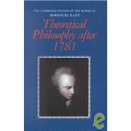 Theoretical Philosophy After 1781 by Immanuel Kant , Edited and translated by Henry Allison , Peter Heath , Translated by Gary Hatfield , Michael Friedman, 9780521460972