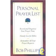 Personal Prayer List : Record and Organize Your Prayer Time by Phillips, Bob, 9780736910972