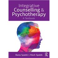 Integrative Counselling and Psychotherapy by Spalek, Basia; Spalek, Mark, 9781138300972