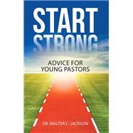 Start Strong by Jackson, Walter C., 9781512760972