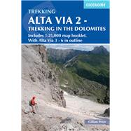 Alta Via 2 - Trekking in the Dolomites Includes 1:25,000 map booklet. With Alta Via 3-6 in outline by Price, Gillian, 9781786310972