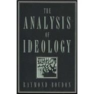 The Analysis of Ideology by Boudon, Raymond, 9780745670973
