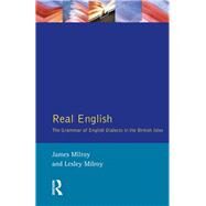 Real English: The Grammar of English Dialects in the British Isles by Milroy; James, 9781138150973
