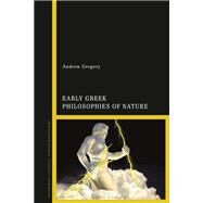 Early Greek Philosophies of Nature by Gregory, Andrew, 9781350080973