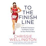 To the Finish Line by Chrissie Wellington, 9781455570973