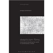 Skepticism Films Knowing and Doubting the World in Contemporary Cinema by Schmerheim, Philipp; Herzogenrath, Bernd; Pisters, Patricia, 9781501310973
