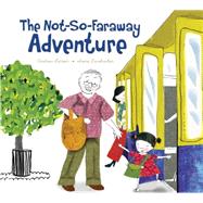 The Not-so-faraway Adventure by Larsen, Andrew; Luxbacher, Irene, 9781771380973