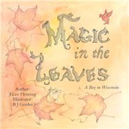 Magic in the Leaves by Fleming, J. Lee; Gerdes, B J, 9781973650973