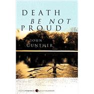 Death Be Not Proud: A Memoir by Gunther, John, 9780061230974