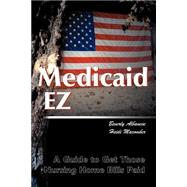 Medicaid EZ : A Guide to Getting Those Nursing Home Bills Paid by Albanese, Beverly Huber; Macomber, Heidi L., 9780595010974
