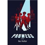 Prowess by Holter, Ike, 9780810140974