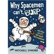 Why Spacemen Can't Burp by Symons, Mitchell, 9780857530974