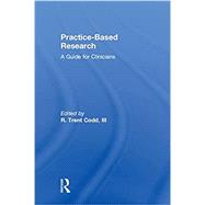 Practice-Based Research: A Guide for Clinicians by Codd, III; R. Trent, 9781138690974