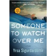 Someone to Watch Over Me A Thriller by Sigurdardottir, Yrsa, 9781250080974