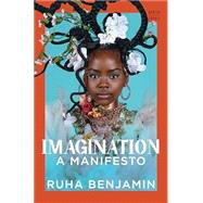 Imagination A Manifesto by Benjamin, Ruha, 9781324020974