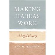 Making Habeas Work by Freedman, Eric M., 9781479870974